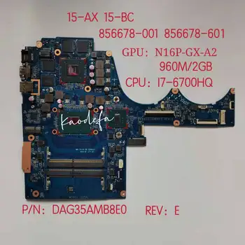 HP 15-AX 15-BC Plokštė TPN-Q173 CPU:I7-6700H SR2FQ GPU N16P-GX-A2 2GB 856678-601 DAG35AMB8E0 Bandymo Gerai
