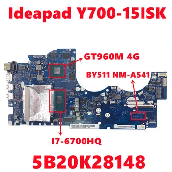 5B20K28148 Mainboard Lenovo Ideapad Y700 Y700-15ISK Nešiojamas Plokštė BY511 NM-A541 Su I7-6700HQ N16P-GX-A2 4G 100% Testas