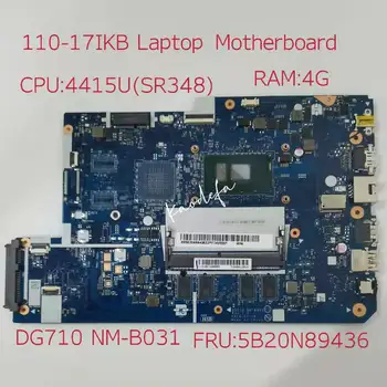 DG710 NM-B031 Lenovo Ideapad110-17IKB Motininės Plokštės 80VK CPU 4415U RAM:4G FRU:5B20N89436100% Bandymo Gerai